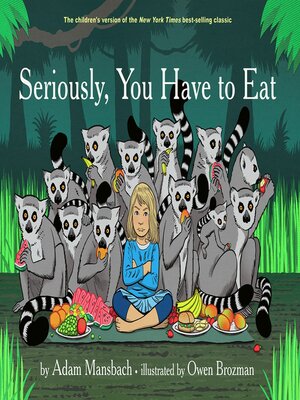 cover image of Seriously, You Have to Eat